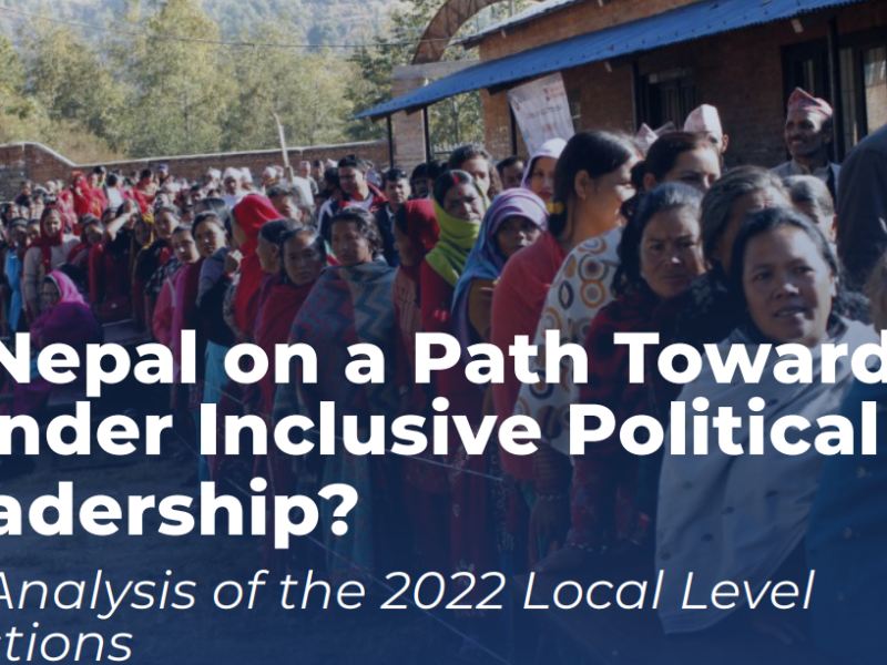Is Nepal on a Path Towards Gender Inclusive Political Leadership? An Analysis of the 2022 Local Level Elections